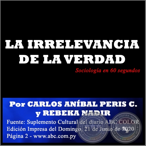 LA IRRELEVANCIA DE LA VERDAD - Por CARLOS ANÍBAL PERIS CASTIGLIONI y REBEKA NADIR - Domingo, 21 de Junio de 2020